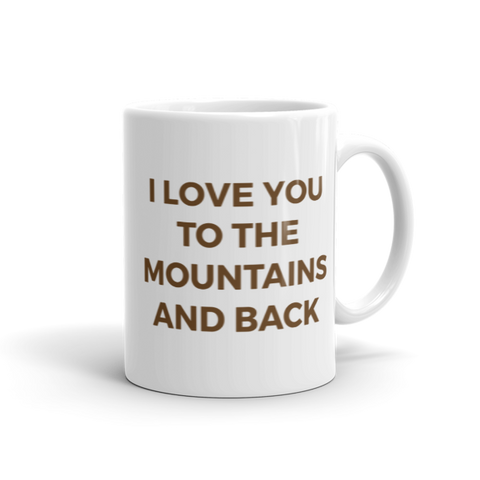 I Love You To The Mountains And Back Mug  100% Arabica Whole Bean Coffee Roasted Fresh Buy Online Flat Rate Shipping Free Shipping Over $35 United States USA Fast Shipping - Wake & Brew Coffee Co.