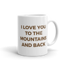 I Love You To The Mountains And Back Mug